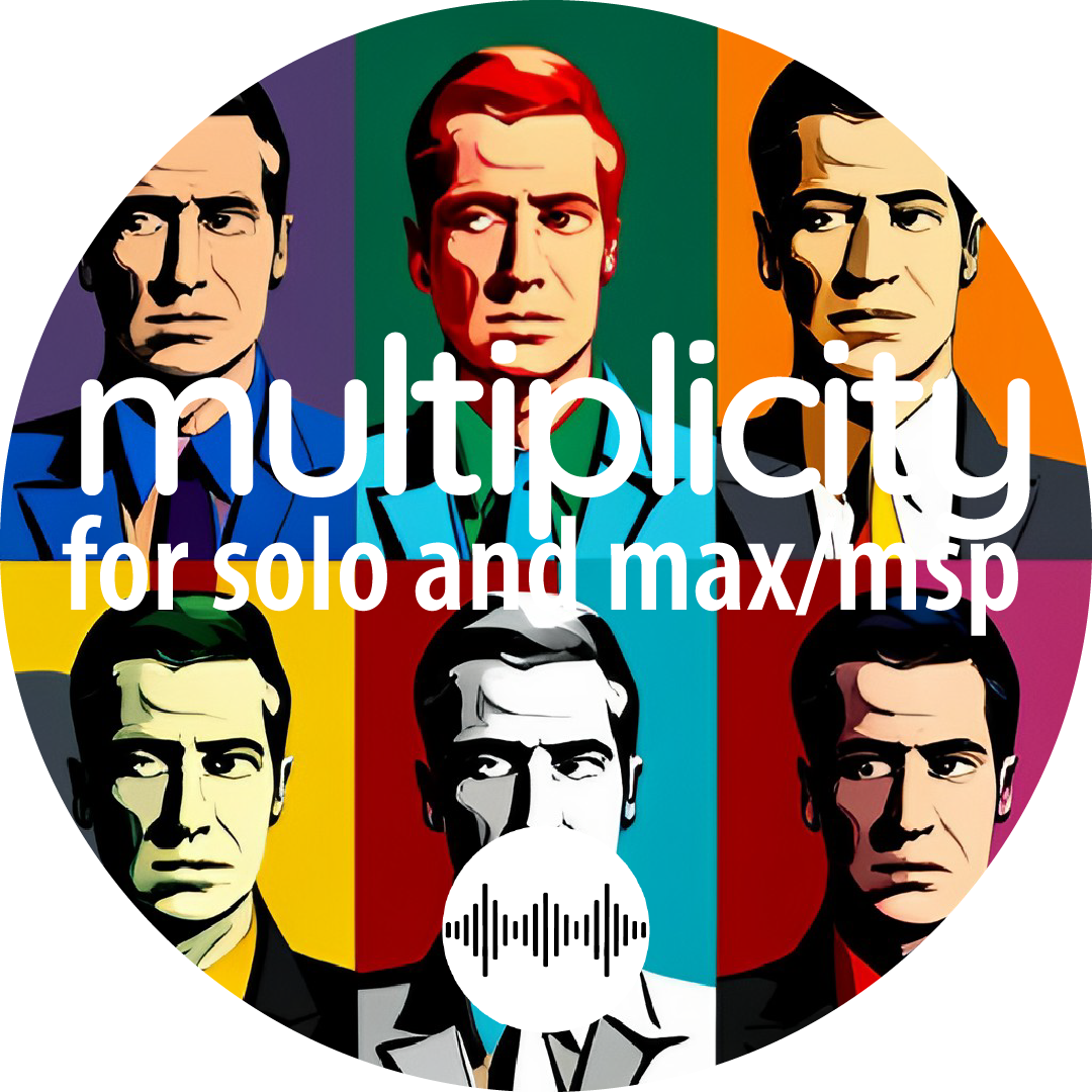 Multiplicity for Solo and Max/MSP